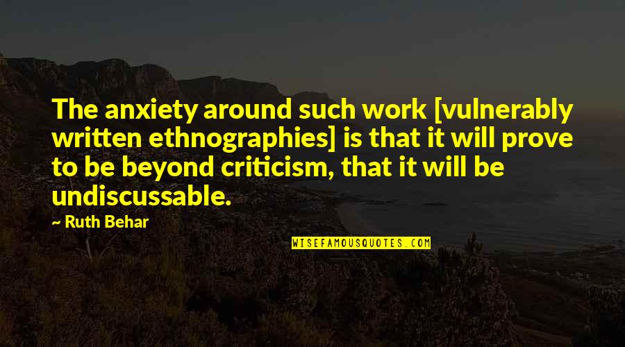 Work Anxiety Quotes By Ruth Behar: The anxiety around such work [vulnerably written ethnographies]