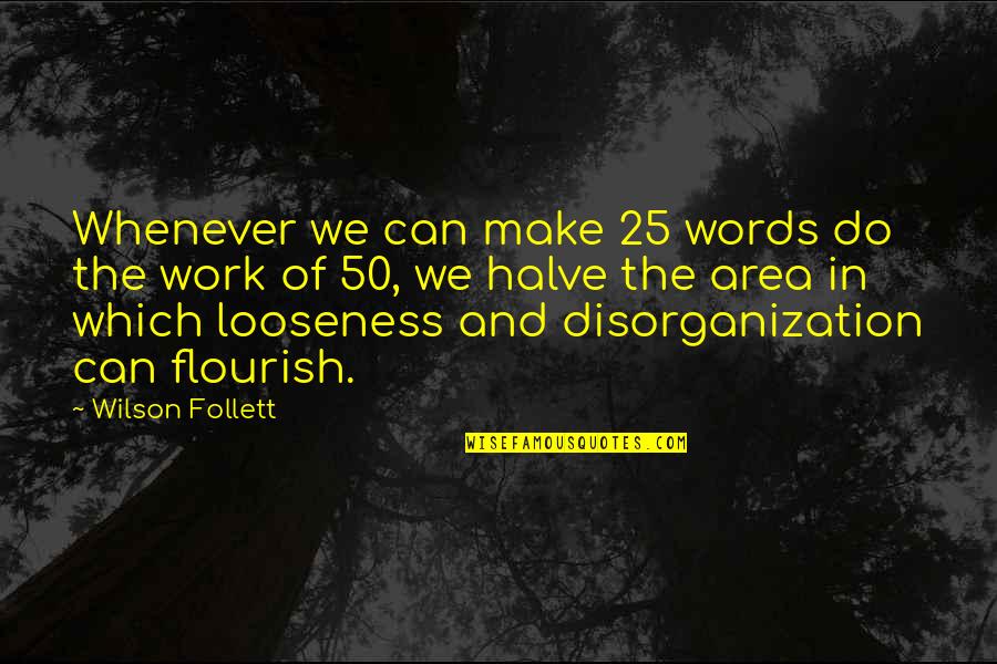 Work Area Quotes By Wilson Follett: Whenever we can make 25 words do the