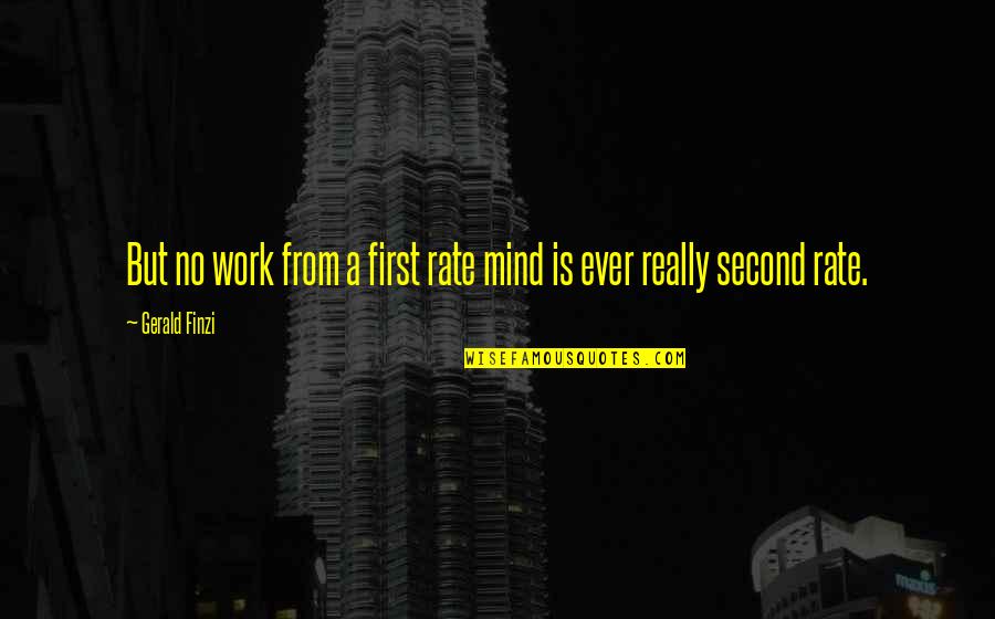 Work But Quotes By Gerald Finzi: But no work from a first rate mind