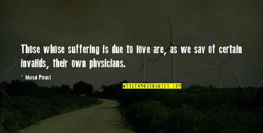 Work Camps Quotes By Marcel Proust: Those whose suffering is due to love are,