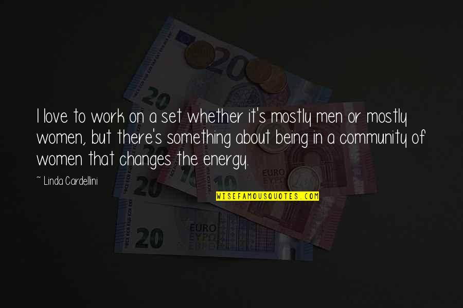 Work Changes Quotes By Linda Cardellini: I love to work on a set whether Work Changes Quotes By Linda Cardellini: I love to work on a set whether