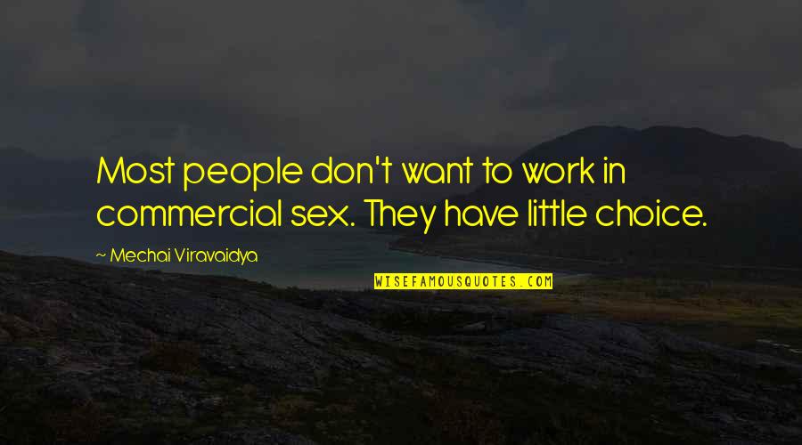 Work Choices Quotes By Mechai Viravaidya: Most people don't want to work in commercial