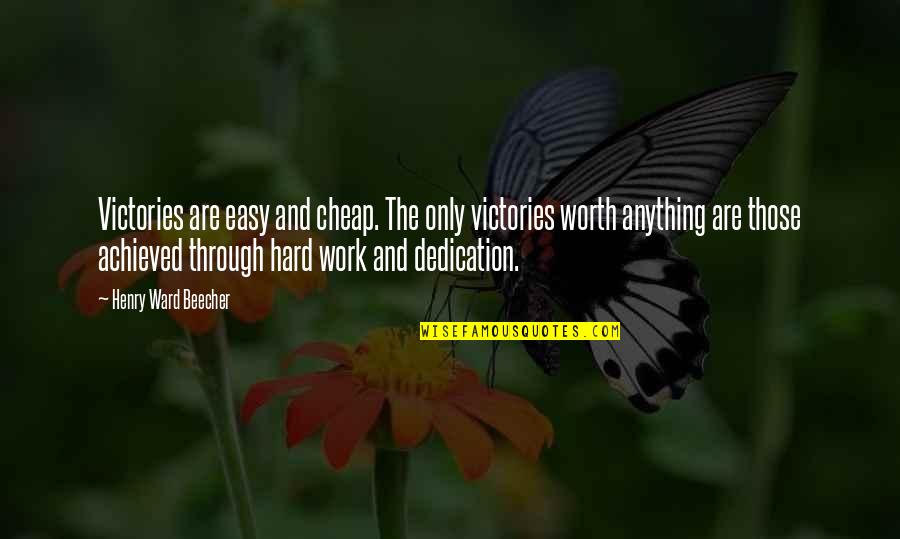 Work Dedication Quotes By Henry Ward Beecher: Victories are easy and cheap. The only victories