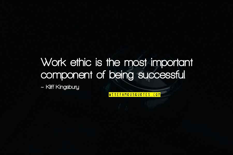 Work Ethic Quotes By Kliff Kingsbury: Work ethic is the most important component of Work Ethic Quotes By Kliff Kingsbury: Work ethic is the most important component of