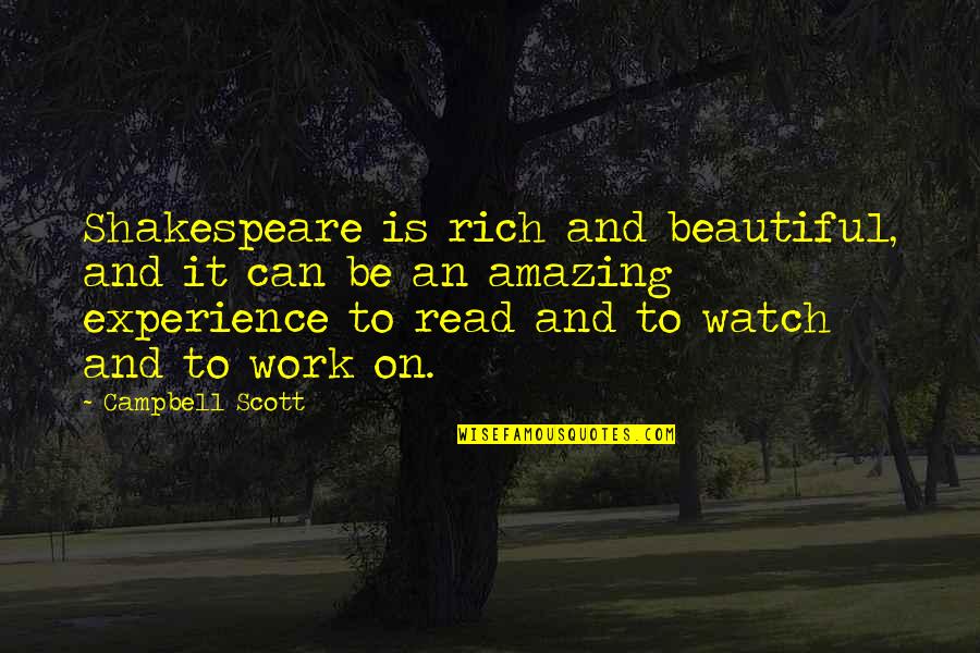Work Experience Quotes By Campbell Scott: Shakespeare is rich and beautiful, and it can Work Experience Quotes By Campbell Scott: Shakespeare is rich and beautiful, and it can