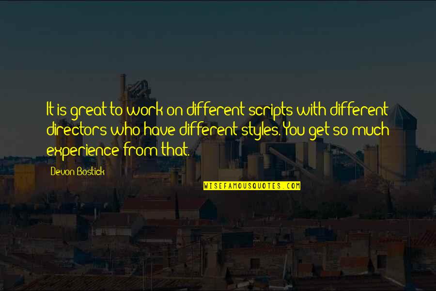 Work Experience With Quotes By Devon Bostick: It is great to work on different scripts