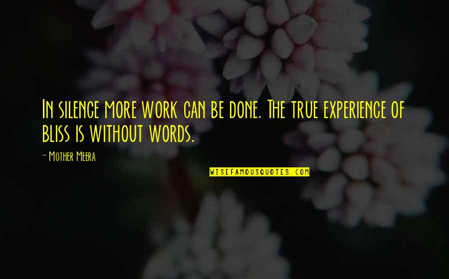 Work Experience With Quotes By Mother Meera: In silence more work can be done. The