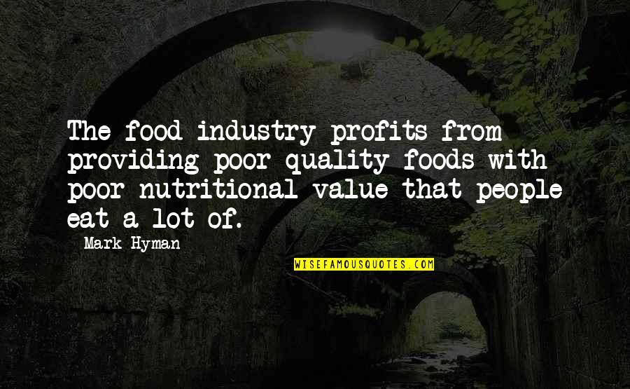 Work For A Cause Not For Applause Quotes By Mark Hyman: The food industry profits from providing poor quality