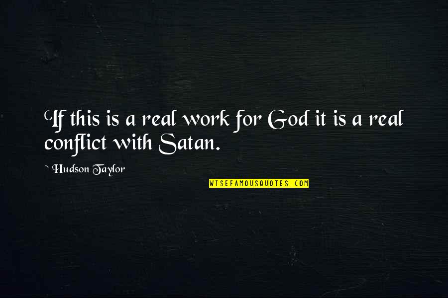 Work For God Quotes By Hudson Taylor: If this is a real work for God