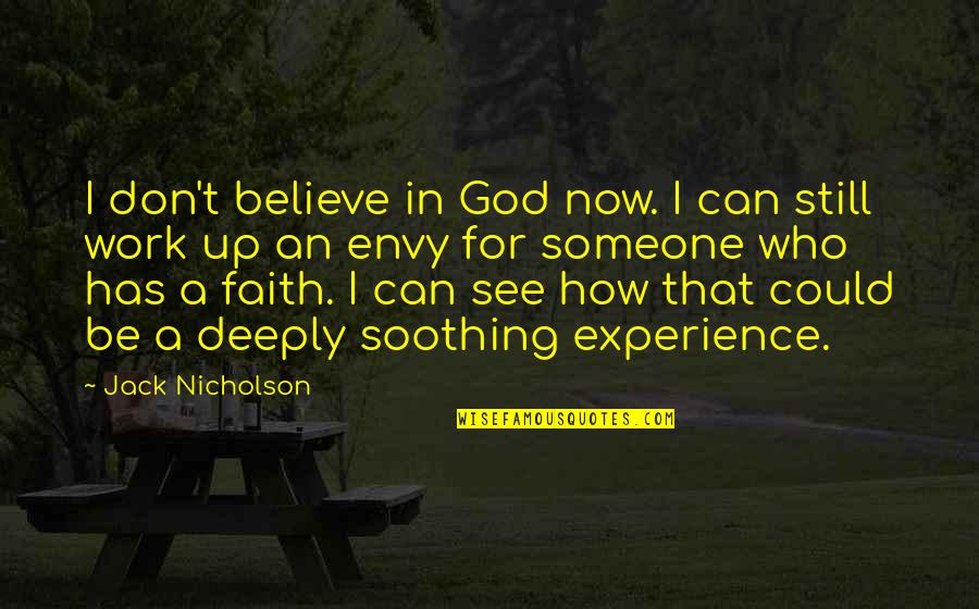 Work For God Quotes By Jack Nicholson: I don't believe in God now. I can