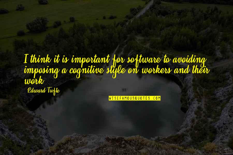 Work For It Quotes By Edward Tufte: I think it is important for software to