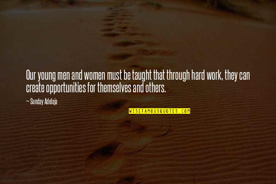 Work For Others Quotes By Sunday Adelaja: Our young men and women must be taught Work For Others Quotes By Sunday Adelaja: Our young men and women must be taught