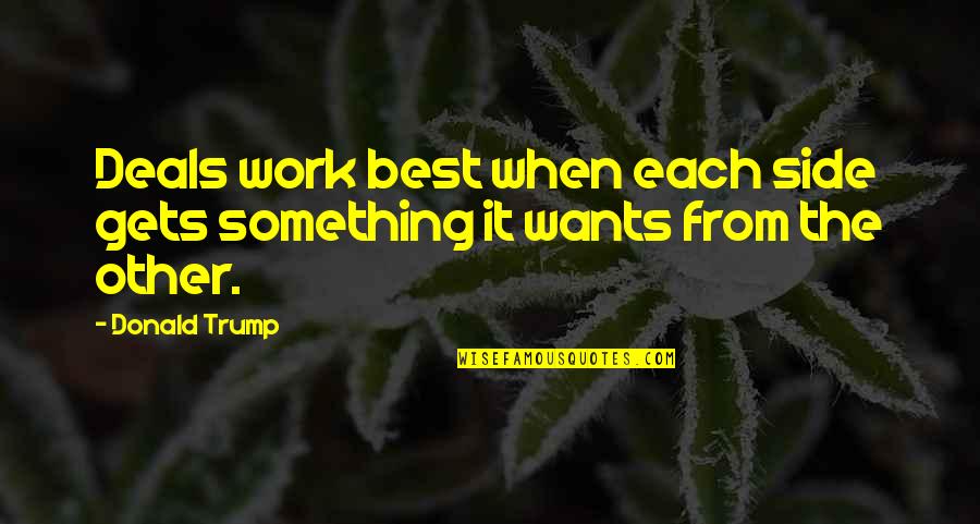 Work Funny Quotes By Donald Trump: Deals work best when each side gets something