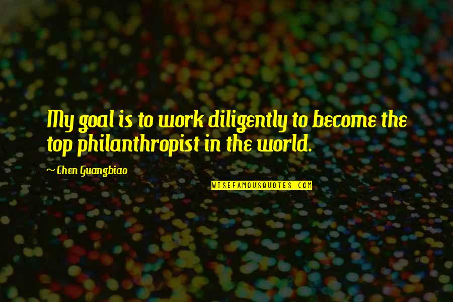 Work Goal Quotes By Chen Guangbiao: My goal is to work diligently to become