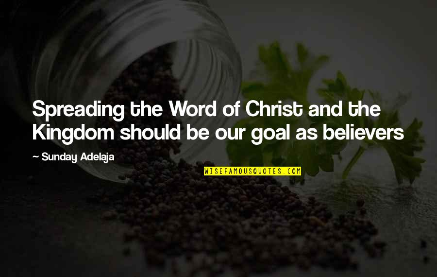 Work Goal Quotes By Sunday Adelaja: Spreading the Word of Christ and the Kingdom