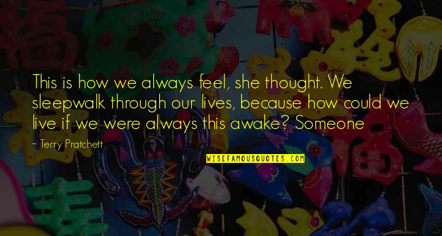 Work Har Quotes By Terry Pratchett: This is how we always feel, she thought.