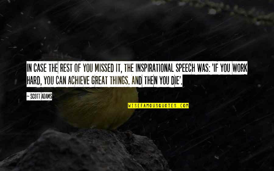 Work Hard Achieve Quotes By Scott Adams: In case the rest of you missed it, Work Hard Achieve Quotes By Scott Adams: In case the rest of you missed it,