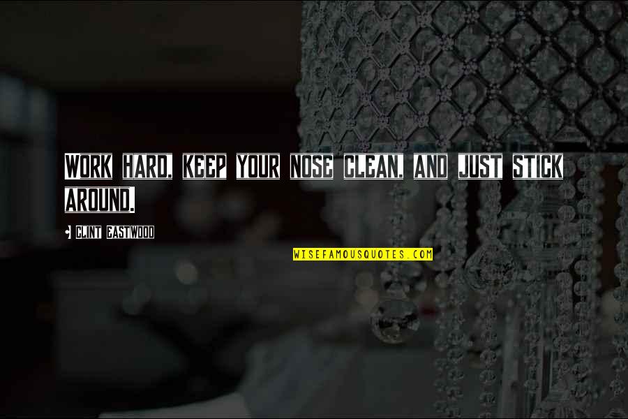 Work Hard And Success Quotes By Clint Eastwood: Work hard, keep your nose clean, and just Work Hard And Success Quotes By Clint Eastwood: Work hard, keep your nose clean, and just