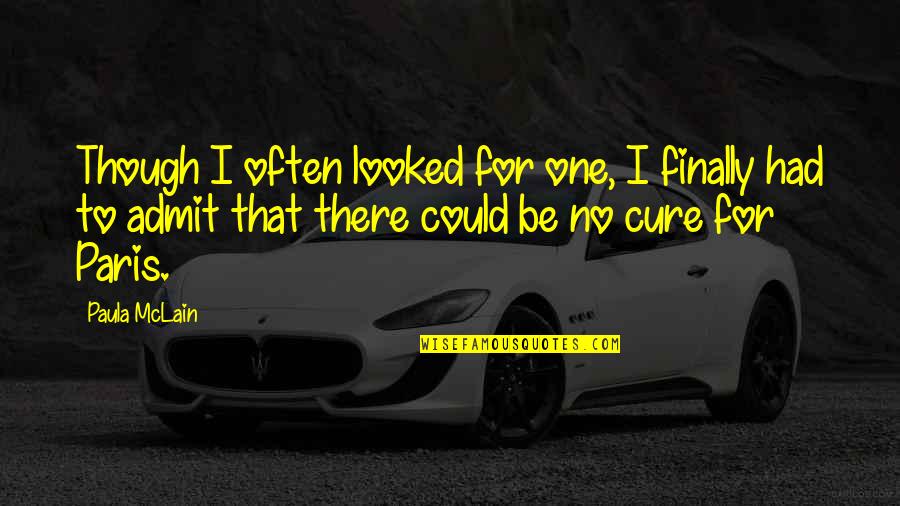 Work Hard Be Honest Quotes By Paula McLain: Though I often looked for one, I finally