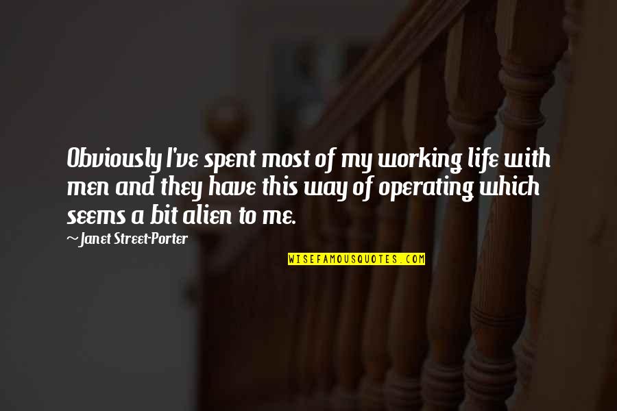 Work Hard Dream Big Never Give Up Quotes By Janet Street-Porter: Obviously I've spent most of my working life