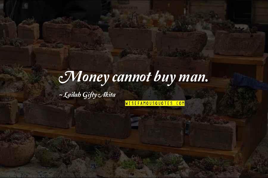 Work Hard Enjoy Life Quotes By Lailah Gifty Akita: Money cannot buy man. Work Hard Enjoy Life Quotes By Lailah Gifty Akita: Money cannot buy man.