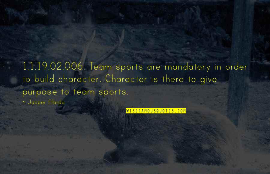 Work Hard For Family Quotes By Jasper Fforde: 1.1.19.02.006: Team sports are mandatory in order to