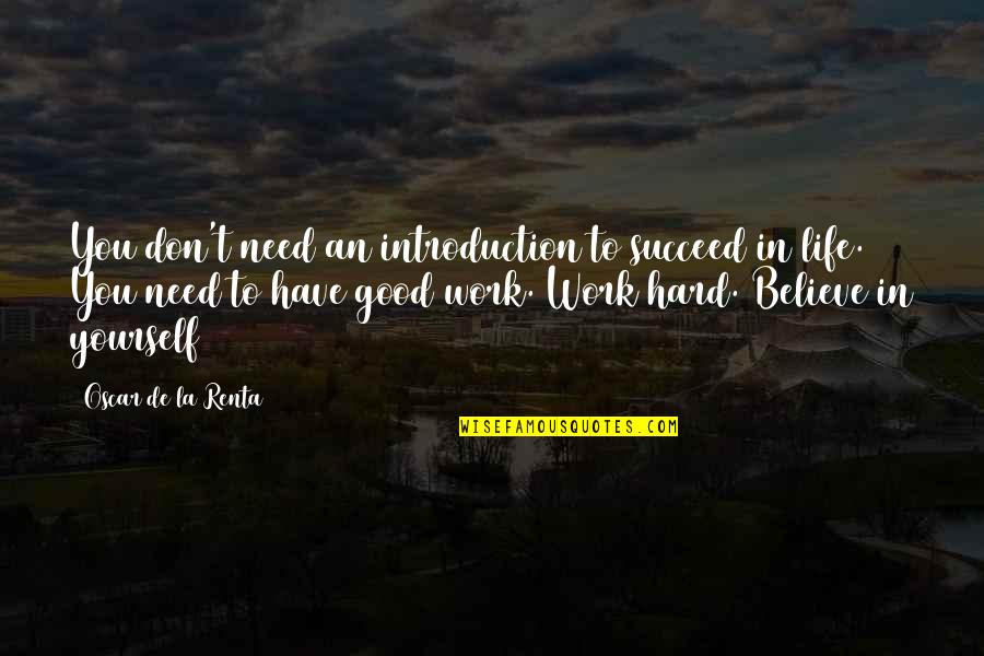 Work Hard For Yourself Quotes By Oscar De La Renta: You don't need an introduction to succeed in