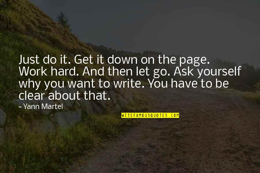 Work Hard For Yourself Quotes By Yann Martel: Just do it. Get it down on the