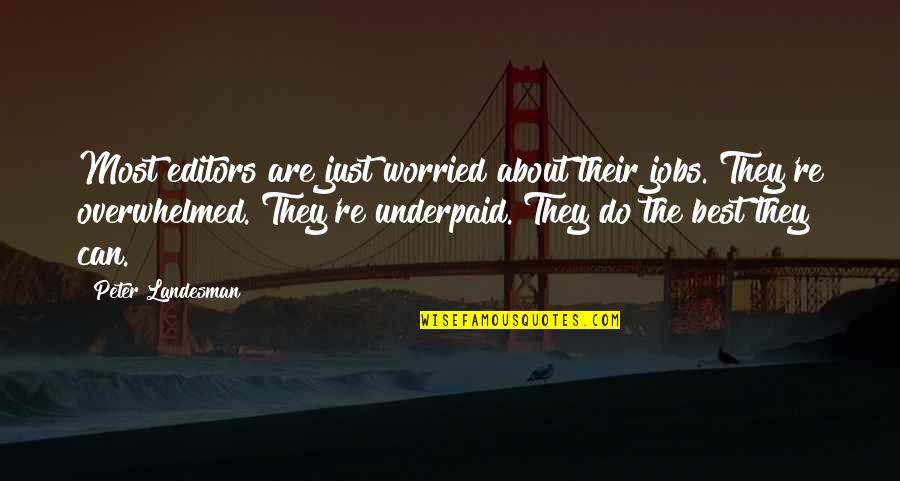 Work Hard Relationship Quotes By Peter Landesman: Most editors are just worried about their jobs.