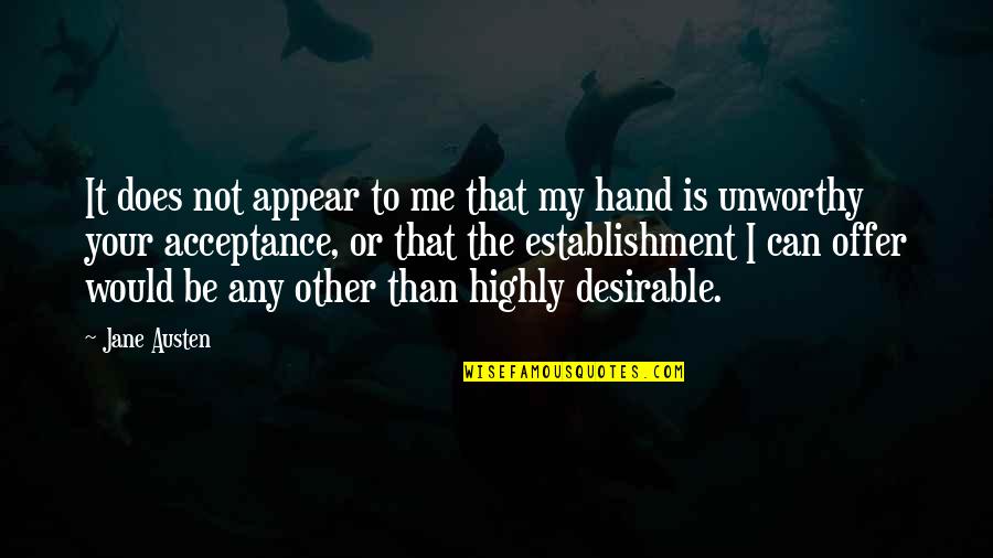 Work Hard Stay Humble Quotes By Jane Austen: It does not appear to me that my