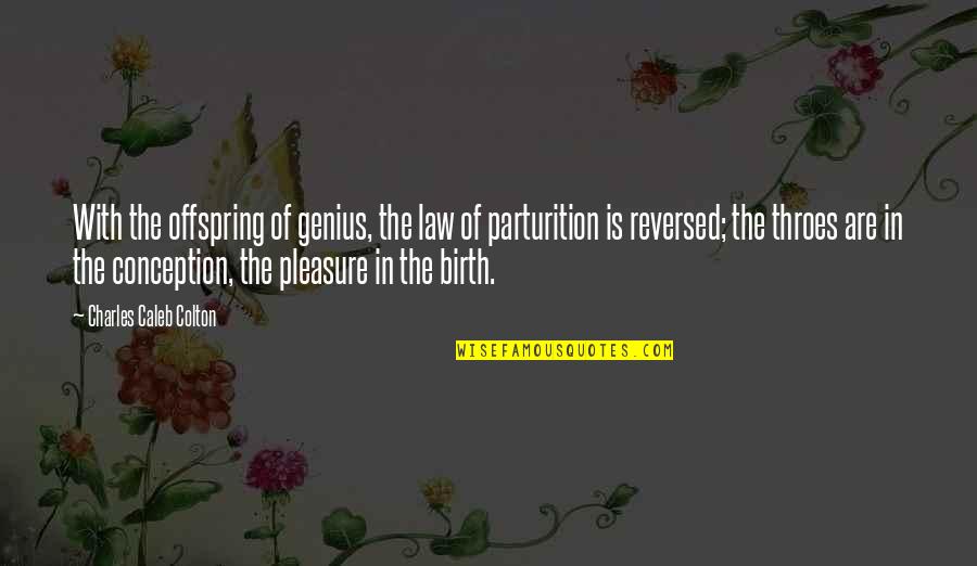 Work Hard To Earn Quotes By Charles Caleb Colton: With the offspring of genius, the law of Work Hard To Earn Quotes By Charles Caleb Colton: With the offspring of genius, the law of