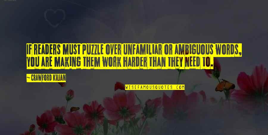 Work Harder Quotes By Crawford Kilian: If readers must puzzle over unfamiliar or ambiguous