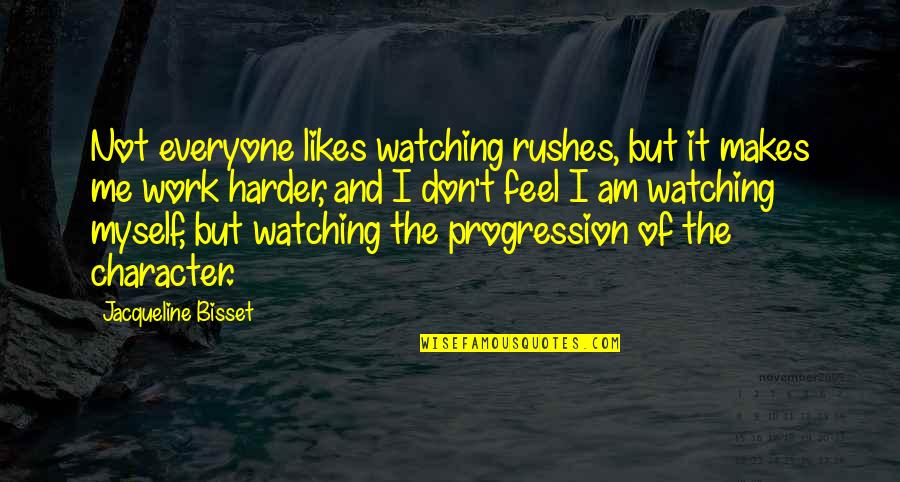 Work Harder Quotes By Jacqueline Bisset: Not everyone likes watching rushes, but it makes