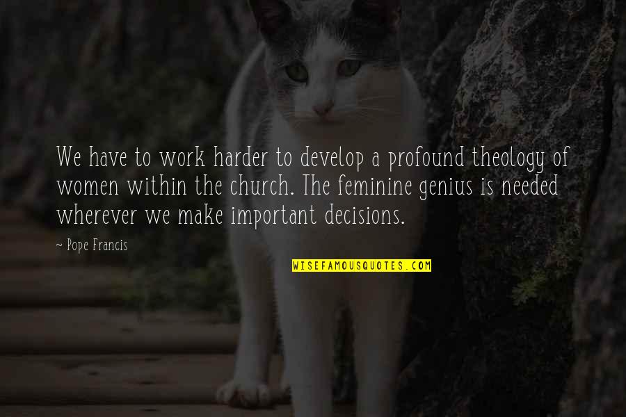 Work Harder Quotes By Pope Francis: We have to work harder to develop a