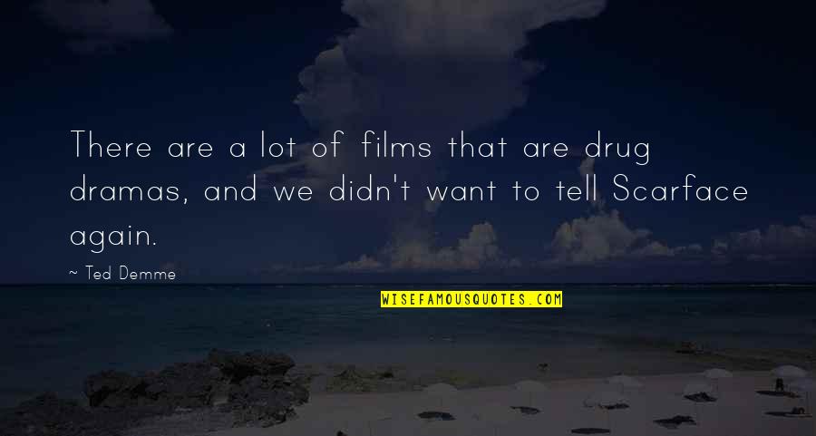 Work In Germany Quotes By Ted Demme: There are a lot of films that are