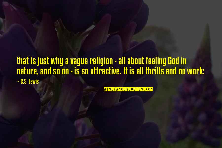 Work In Nature Quotes By C.S. Lewis: that is just why a vague religion -