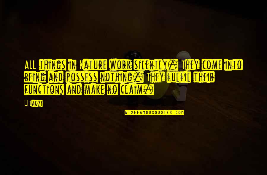 Work In Nature Quotes By Laozi: ALL things in Nature work silently. They come