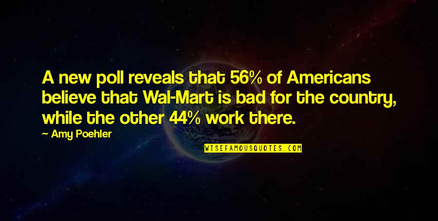 Work Is Bad Quotes By Amy Poehler: A new poll reveals that 56% of Americans