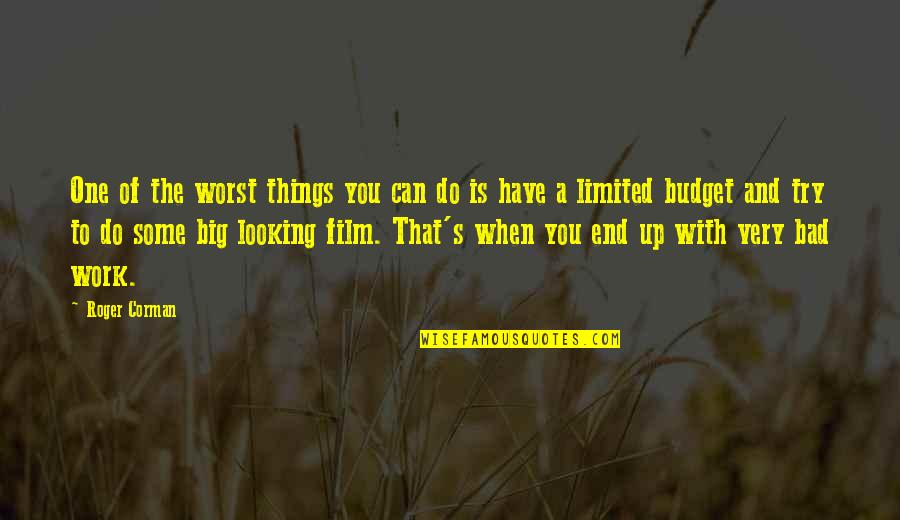 Work Is Bad Quotes By Roger Corman: One of the worst things you can do