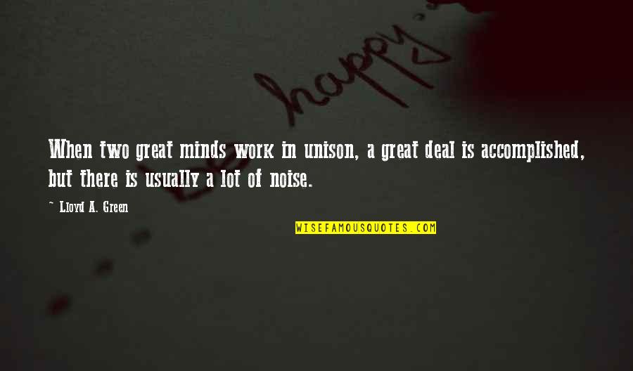Work Is Great Quotes By Lloyd A. Green: When two great minds work in unison, a