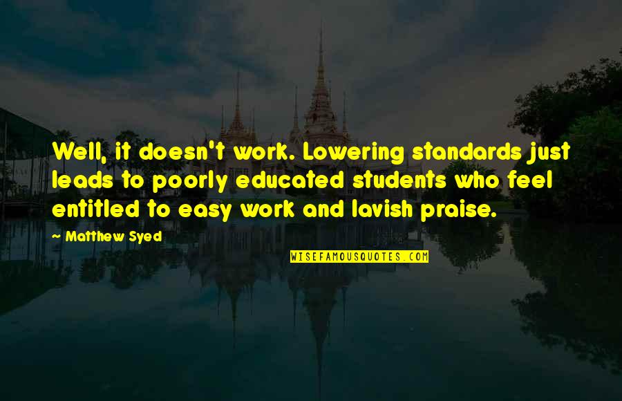 Work Is Not Easy Quotes By Matthew Syed: Well, it doesn't work. Lowering standards just leads