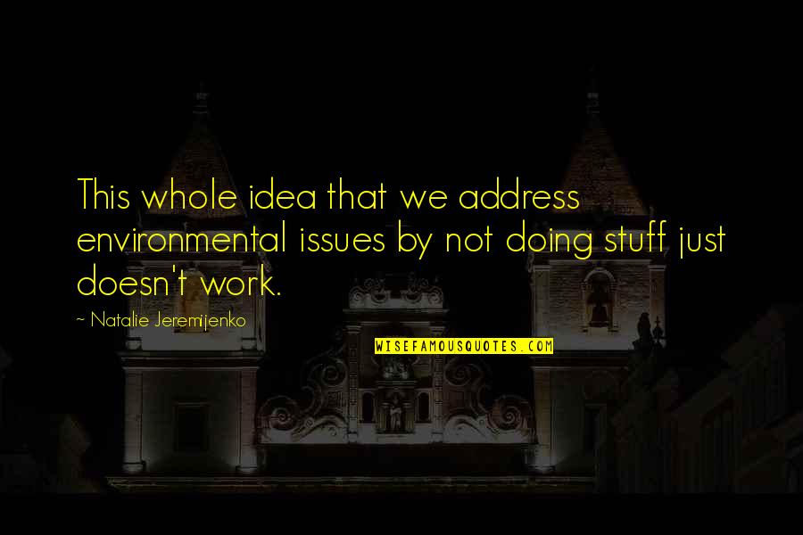 Work Issues Quotes By Natalie Jeremijenko: This whole idea that we address environmental issues