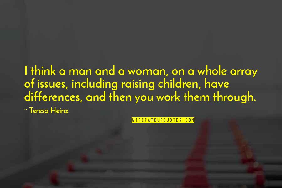 Work Issues Quotes By Teresa Heinz: I think a man and a woman, on