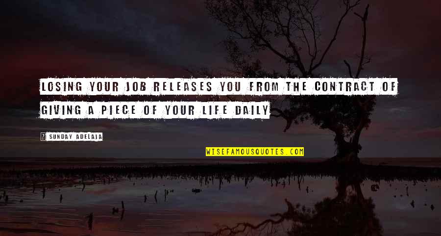 Work Life Freedom Quotes By Sunday Adelaja: Losing your job releases you from the contract