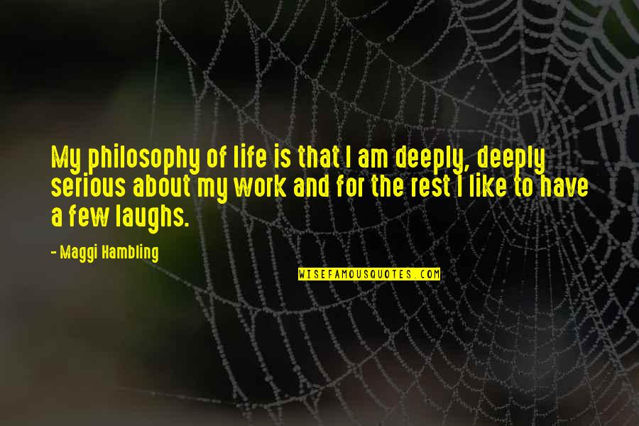 Work Life Philosophy Quotes By Maggi Hambling: My philosophy of life is that I am