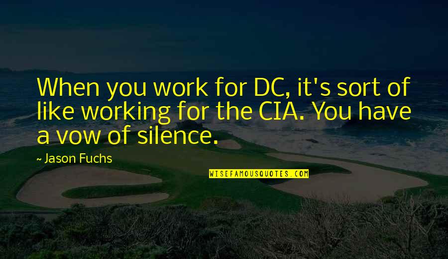 Work Like A Quotes By Jason Fuchs: When you work for DC, it's sort of