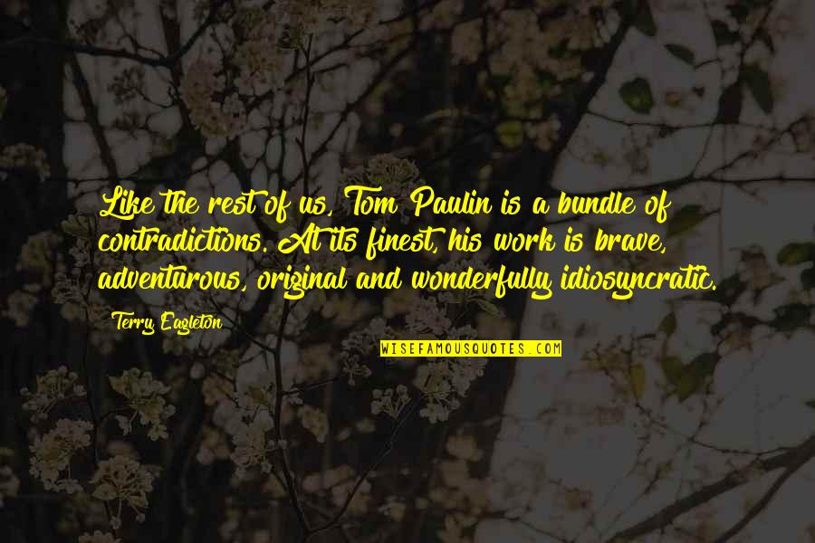 Work Like A Quotes By Terry Eagleton: Like the rest of us, Tom Paulin is