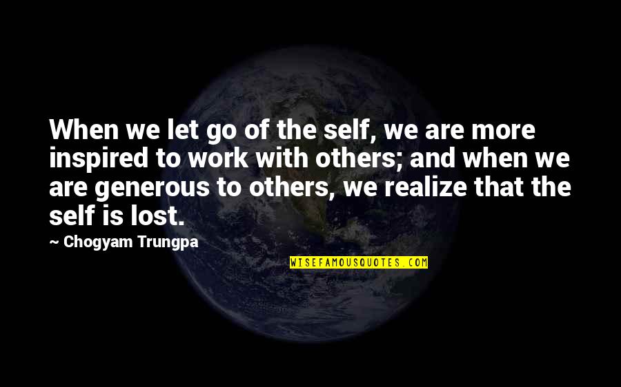 Work Lost Quotes By Chogyam Trungpa: When we let go of the self, we