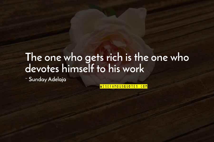 Work Money Success Quotes By Sunday Adelaja: The one who gets rich is the one