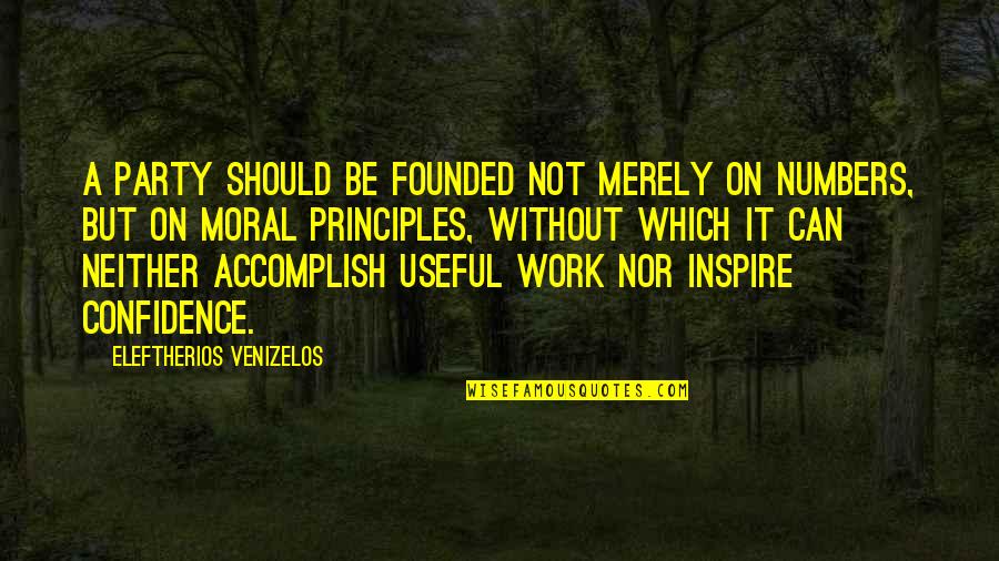 Work Moral Quotes By Eleftherios Venizelos: A party should be founded not merely on Work Moral Quotes By Eleftherios Venizelos: A party should be founded not merely on